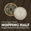 Hopping Half (Morgan Dollar and Chinese Palace Coin)